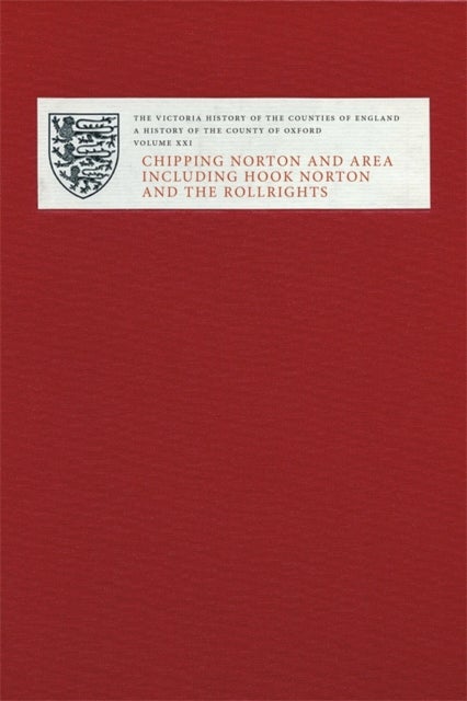 Victoria County History of Oxfordshire XXI - Chipping Norton and Area including Hook Norton and the Rollrights