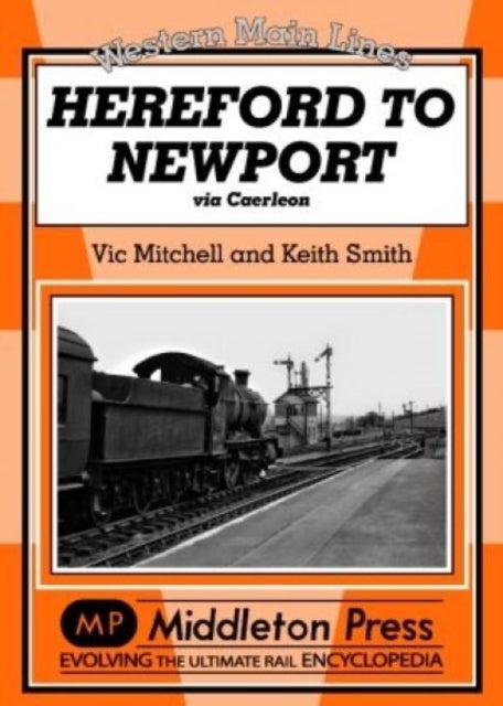 Western Main Lines: Hereford to Newport - Via Caerleon