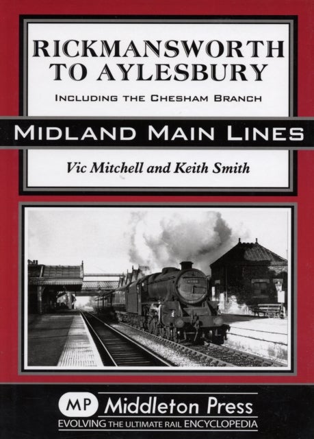 Rickmansworth to Aylesbury - Including the Chesham Branch
