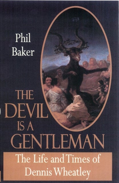 The Devil is a Gentleman - The Life and Times of Dennis Wheatley