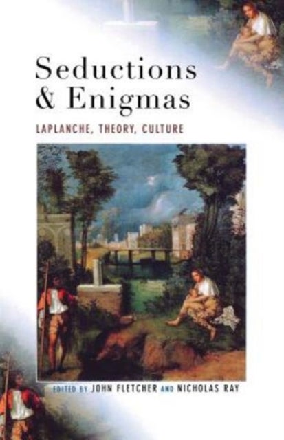 Seductions and Enigmas - Laplanche, Theory, Culture