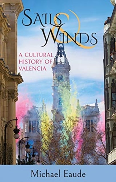Sails and Winds - A Cultural History of Valencia