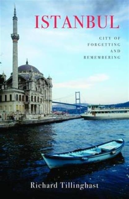 Istanbul – City of Forgetting and Remembering - City of Forgetting and Remembering