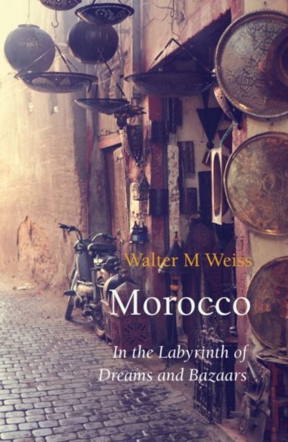 Morocco – In the Labyrinth of Dreams and Bazaars - In the Labyrinth of Dreams and Bazaars
