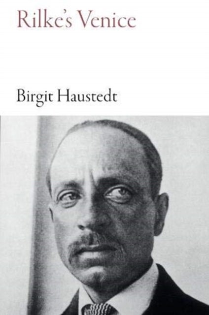 Rilke`s Venice - The City in Eleven Walks
