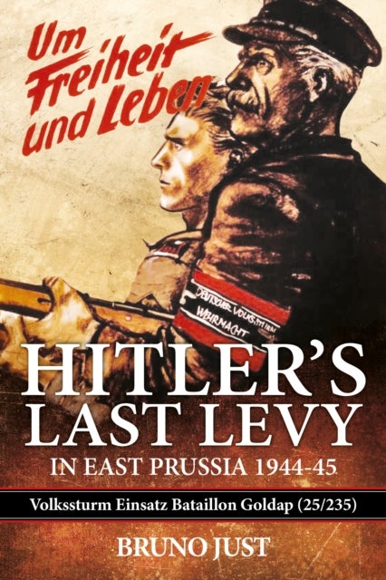Hitler’s Last Levy in East Prussia - Volkssturm Einsatz Bataillon Goldap (25/235) 1944-45