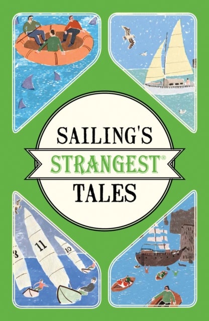 Sailing''s Strangest Tales - Extraordinary but true stories from over nine hundred years of sailing