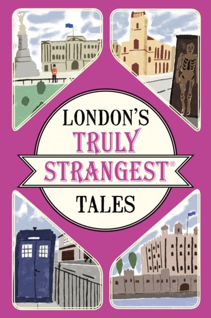 London''s Truly Strangest Tales