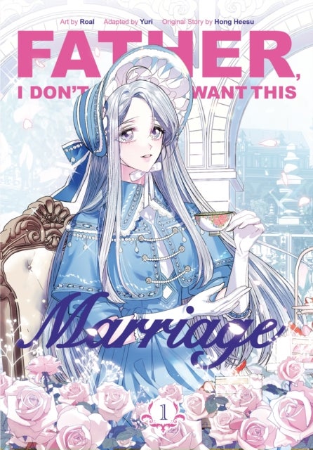 Father, I Don¿t Want This Marriage, Vol. 1