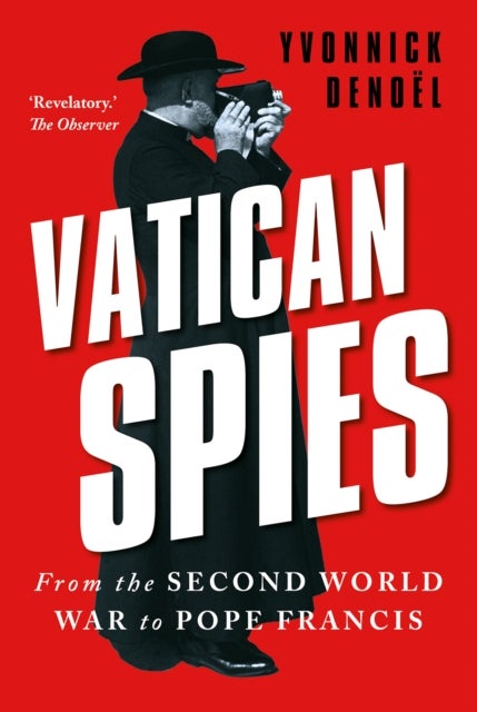 Vatican Spies - From the Second World War to Pope Francis