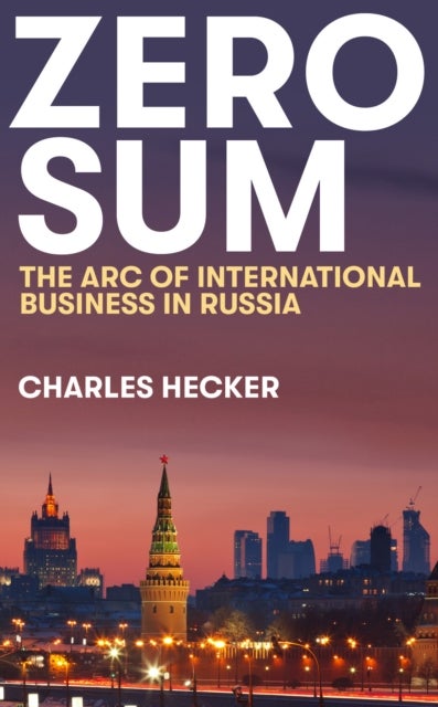 Zero Sum - The Arc of International Business in Russia