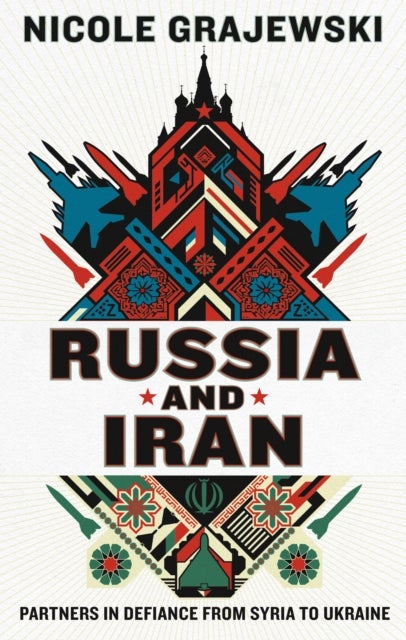 Russia and Iran - Partners in Defiance from Syria to Ukraine