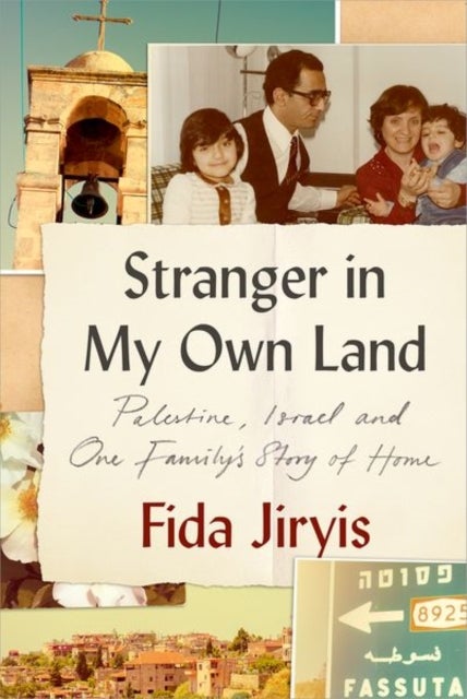 Stranger in My Own Land - Palestine, Israel and One Family’s Story of Home
