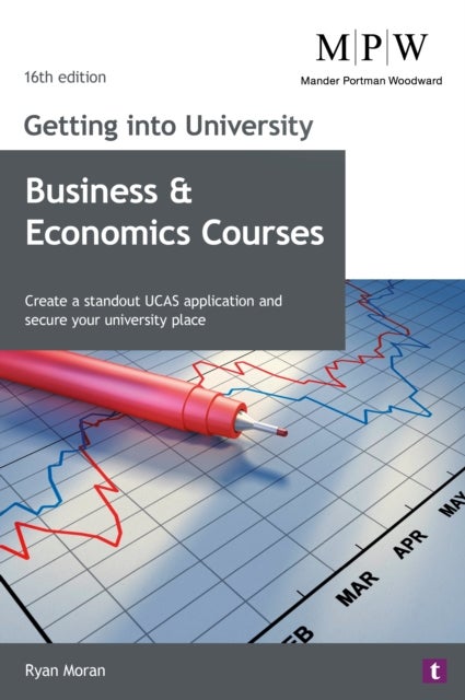 Getting into University: Business and Economics Courses - Create a Standout UCAS Application and Secure Your University Place