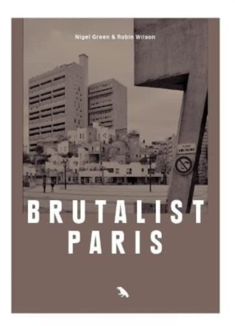 Brutalist Paris - Post-War Brutalist Architecture in Paris and Environs