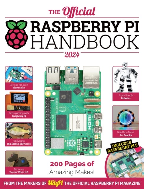 The Official Raspberry Pi Handbook 2024 - Astounding projects with Raspberry Pi computers