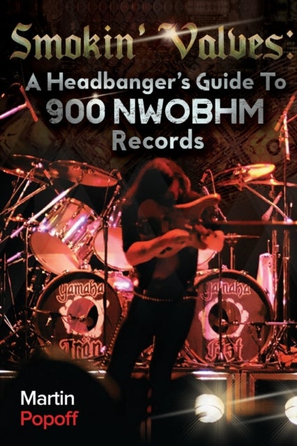 Smokin' Valves - A Headbanger's Guide To 900 NWOBHM Records
