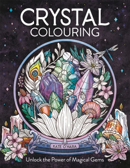 Crystal Colouring - Unlock the Power of Magical Gems