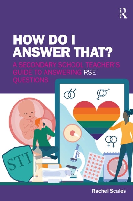 How Do I Answer That? - A Secondary School Teacher's Guide to Answering RSE Questions