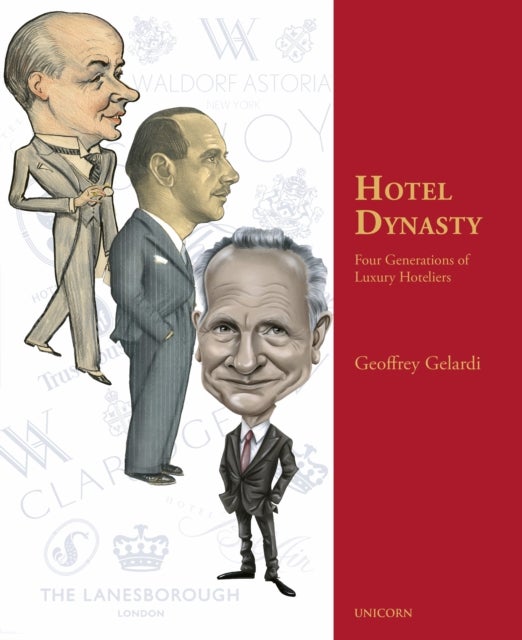 Hotel Dynasty - Four Generations of Luxury Hoteliers