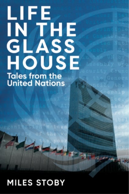 Life in the Glass House - Tales from the United Nations