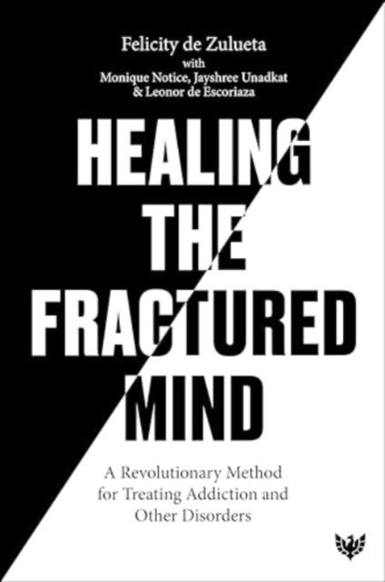 Healing the Fractured Mind - A Revolutionary Method for Treating Addiction and Other Disorders