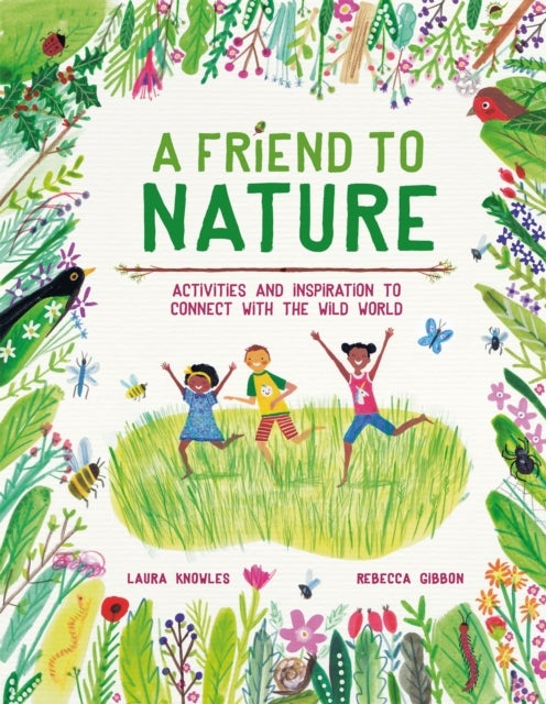 A Friend to Nature - Activities and Inspiration to Connect With the Wild World