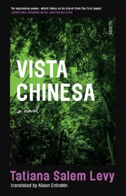 Vista Chinesa - ‘Sits somewhere between the experimental novels of Eimear McBride and Leila Slimani’s more shocking output’ – The Sunday Times
