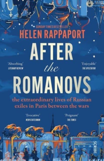 After the Romanovs - the extraordinary lives of Russian exiles in Paris between the wars