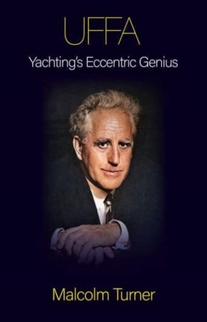 UFFA - Yachting's Eccentric Genius