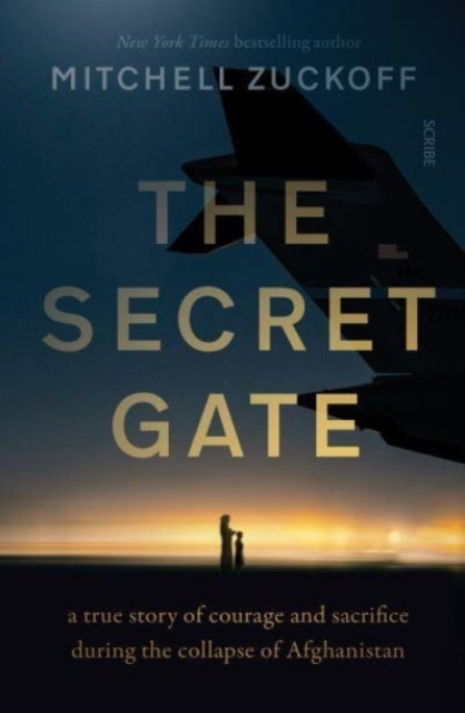 The Secret Gate - a true story of courage and sacrifice during the collapse of Afghanistan