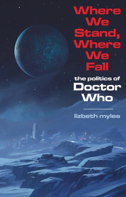 Where We Stand, Where We Fall - The politics of Doctor Who