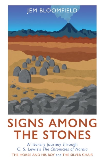 Signs Among The Stones - A literary journey through The Silver Chair and The Horse and His Boy