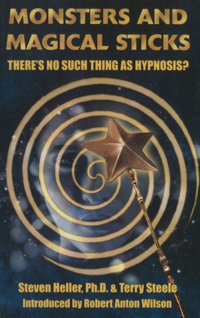 Monsters & Magical Sticks - There's No Such Thing as Hypnosis?