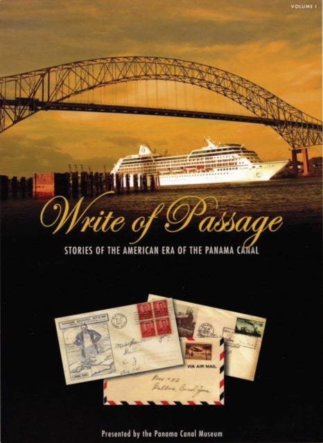 Write of Passage - Stories of the American Era of the Panama Canal