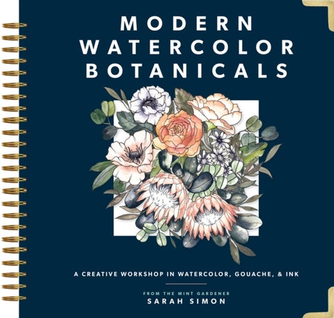 Modern Watercolor Botanicals - A Creative Workshop in Watercolor, Gouache, & Ink