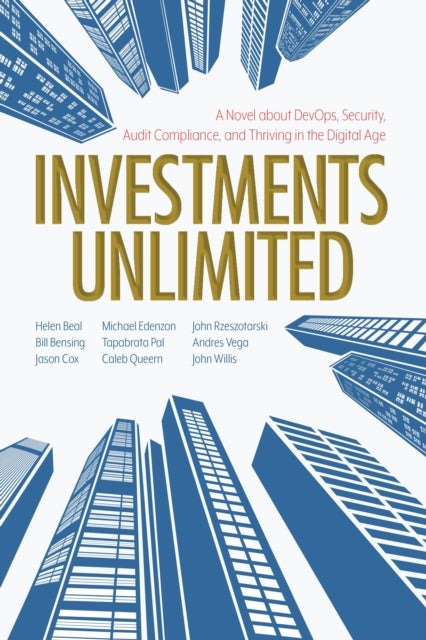 Investments Unlimited - A Novel About DevOps, Security, Audit Compliance, and Thriving in the Digital Age