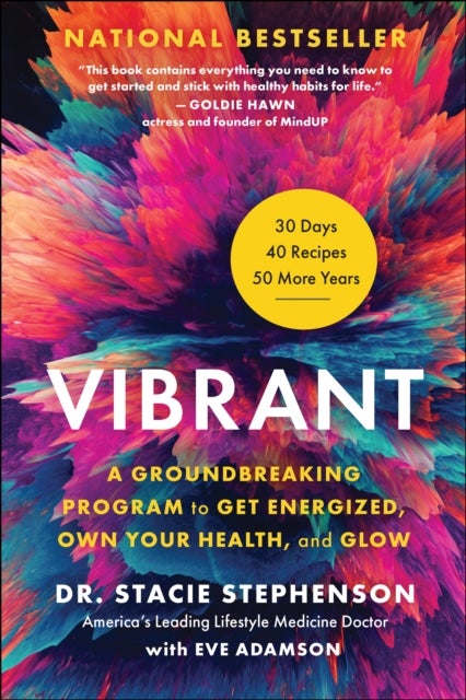 Vibrant - A Groundbreaking Program to Get Energized, Own Your Health, and Glow