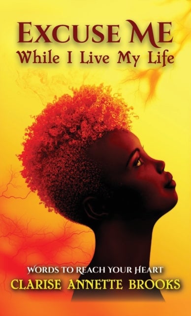 Excuse Me While I Live My Life - Words to Reach Your Heart