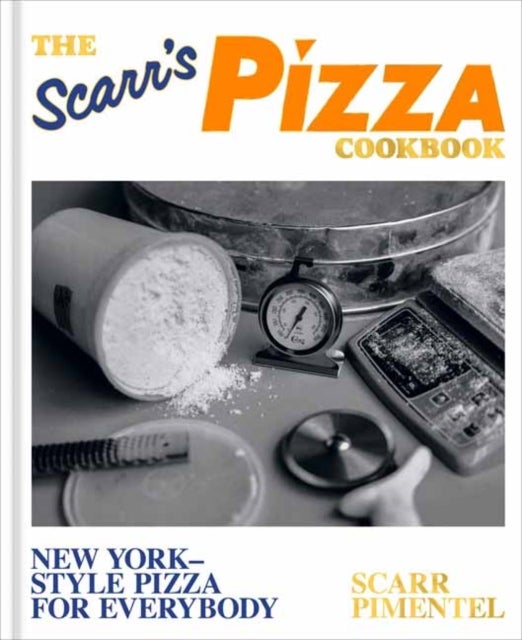 The Scarr''s Pizza Cookbook - New York-Style Pizza for Everybody