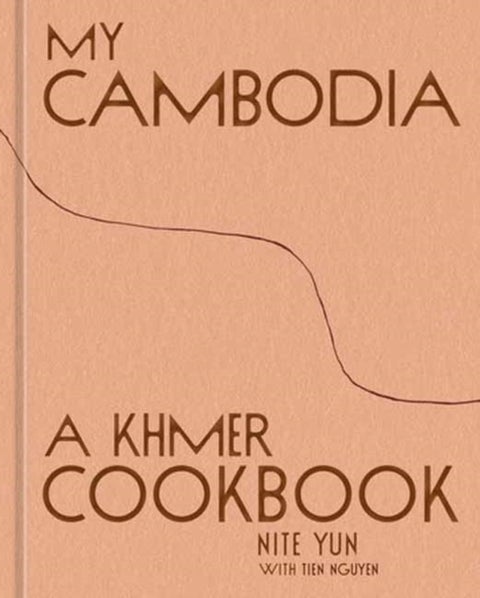 My Cambodia - A Khmer Cookbook