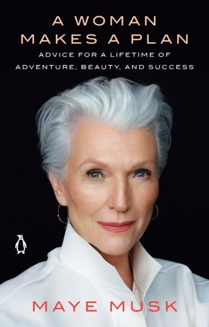 A Woman Makes a Plan - Advice for a Lifetime of Adventure, Beauty, and Success