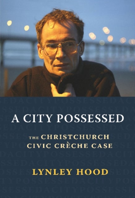 A City Possessed - The Christchurch Civic Creche Case