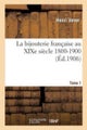 La Bijouterie Fran?aise Au XIXe Si?cle 1800-1900. Tome 1