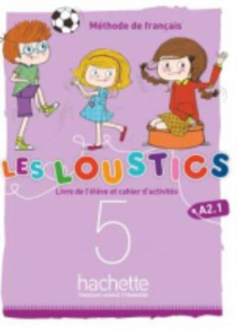 Les Loustics 5 - Livre de l'eleve + cahier d'activites