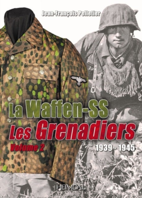 La Waffen-SS 1939-1945 - Les Grenadiers Volume 1