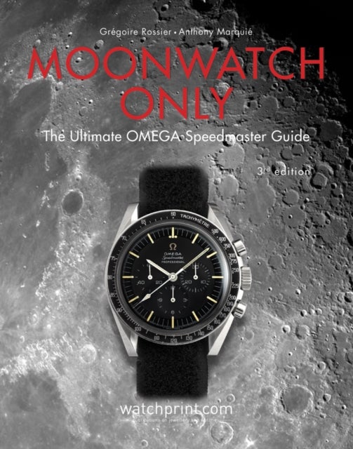 Moonwatch Only - The Ultimate OMEGA Speedmaster Guide