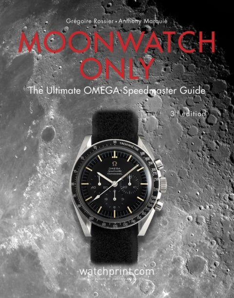 Moonwatch Only - The Ultimate OMEGA Speedmaster Guide