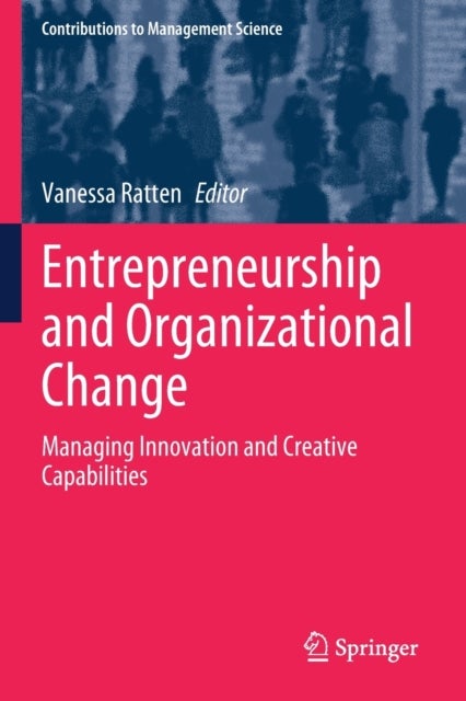 Entrepreneurship and Organizational Change - Managing Innovation and Creative Capabilities