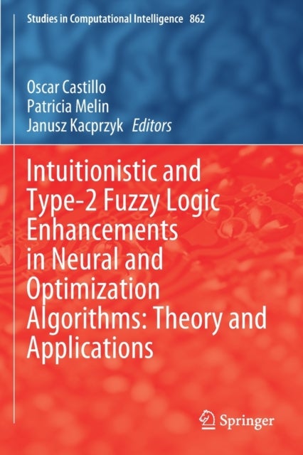 Intuitionistic and Type-2 Fuzzy Logic Enhancements in Neural and Optimization Algorithms